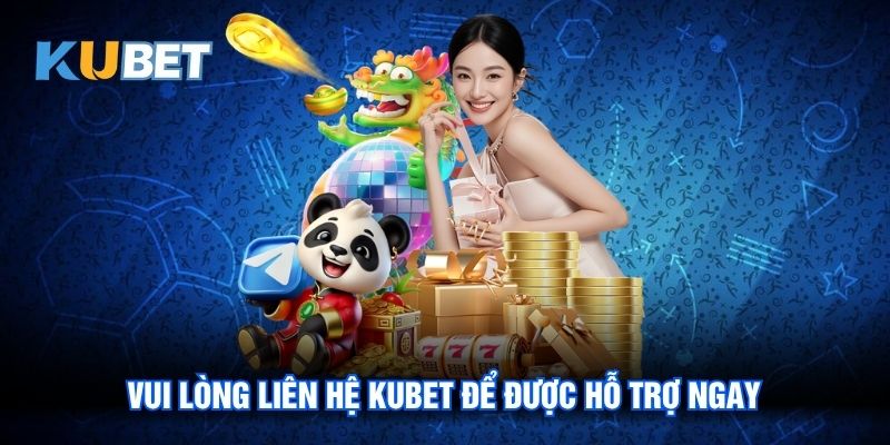 Liên Hệ Kubet - Tổng Hợp Các Phương Thức Thông Dụng Nhất